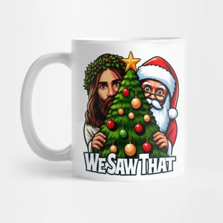 We Saw That - Jesus and Santa saw that - Christmas Tree Edition Mug